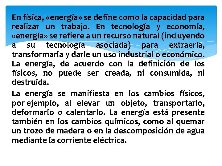 En física, «energía» se define como la capacidad para realizar un trabajo. En tecnología