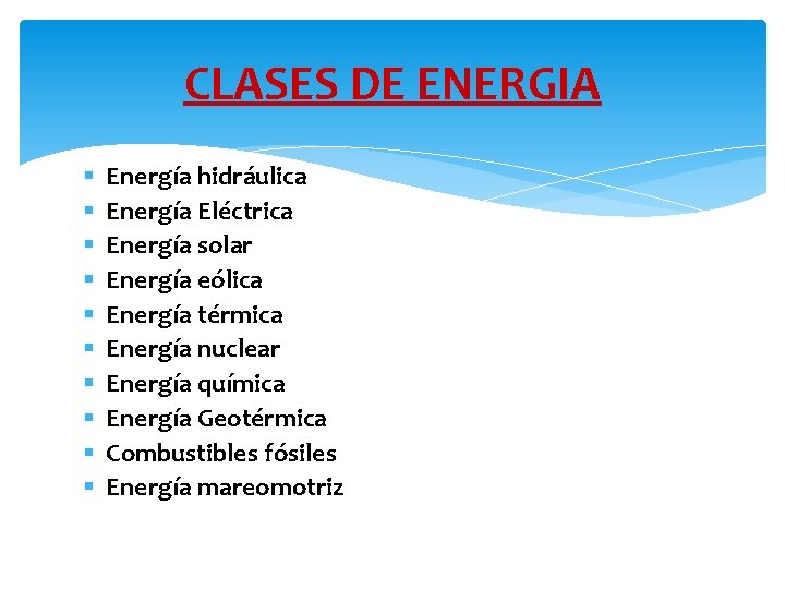 CLASES DE ENERGIA § § § § § Energía hidráulica Energía Eléctrica Energía solar