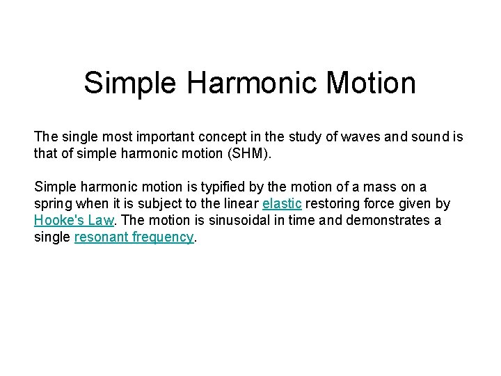 Simple Harmonic Motion The single most important concept in the study of waves and