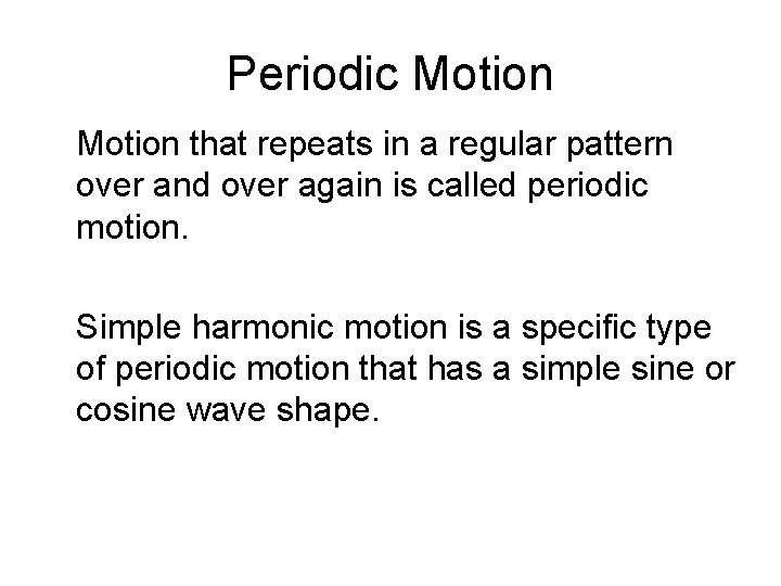 Periodic Motion that repeats in a regular pattern over and over again is called