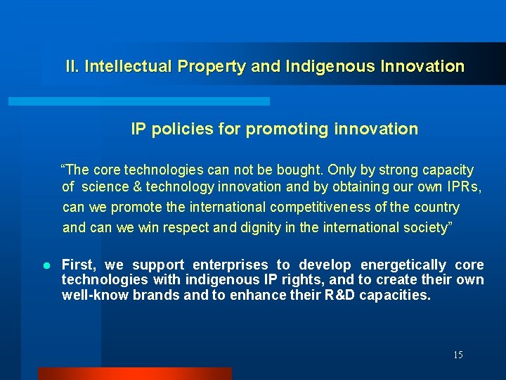 II. Intellectual Property and Indigenous Innovation IP policies for promoting innovation “The core technologies