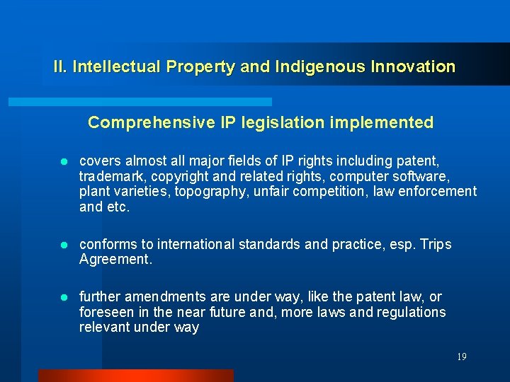 II. Intellectual Property and Indigenous Innovation Comprehensive IP legislation implemented l covers almost all