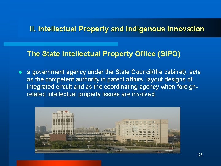 II. Intellectual Property and Indigenous Innovation The State Intellectual Property Office (SIPO) l a