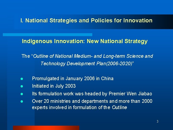 I. National Strategies and Policies for Innovation Indigenous Innovation: New National Strategy The “Outline