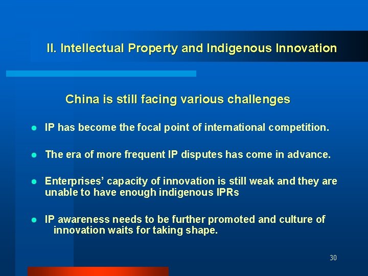 II. Intellectual Property and Indigenous Innovation China is still facing various challenges l IP