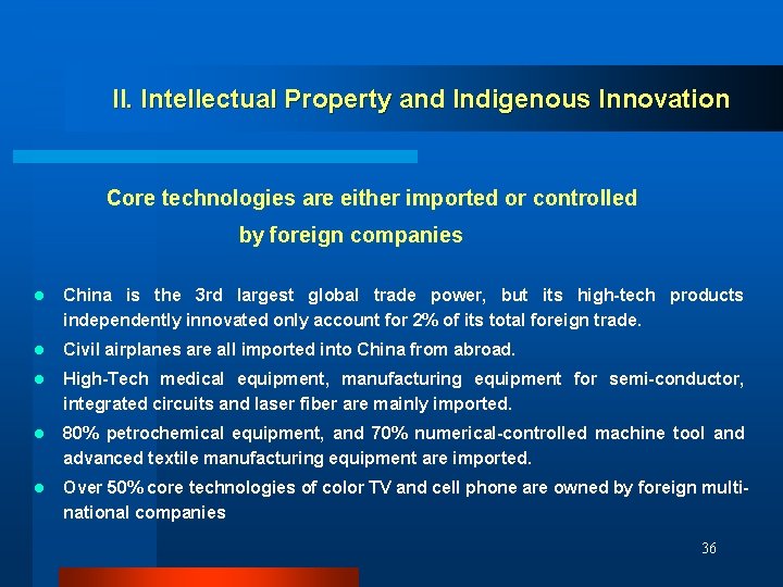 II. Intellectual Property and Indigenous Innovation Core technologies are either imported or controlled by