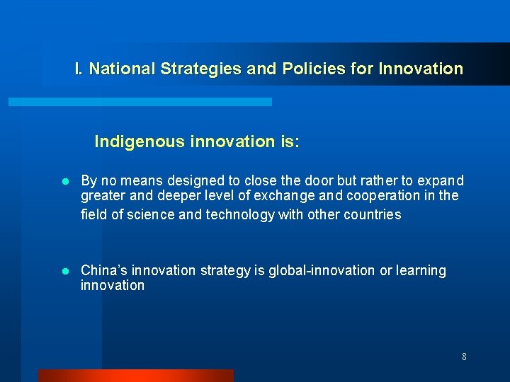 I. National Strategies and Policies for Innovation Indigenous innovation is: l By no means
