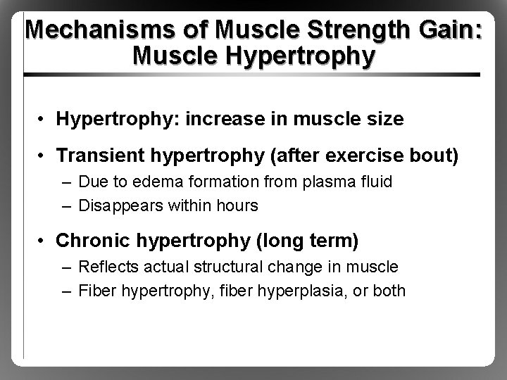 Mechanisms of Muscle Strength Gain: Muscle Hypertrophy • Hypertrophy: increase in muscle size •