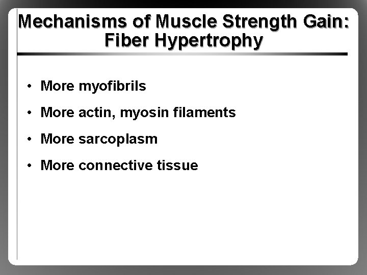 Mechanisms of Muscle Strength Gain: Fiber Hypertrophy • More myofibrils • More actin, myosin
