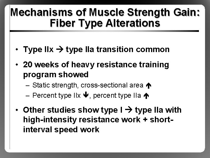 Mechanisms of Muscle Strength Gain: Fiber Type Alterations • Type IIx type IIa transition
