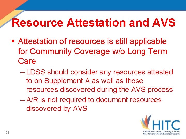 Resource Attestation and AVS § Attestation of resources is still applicable for Community Coverage