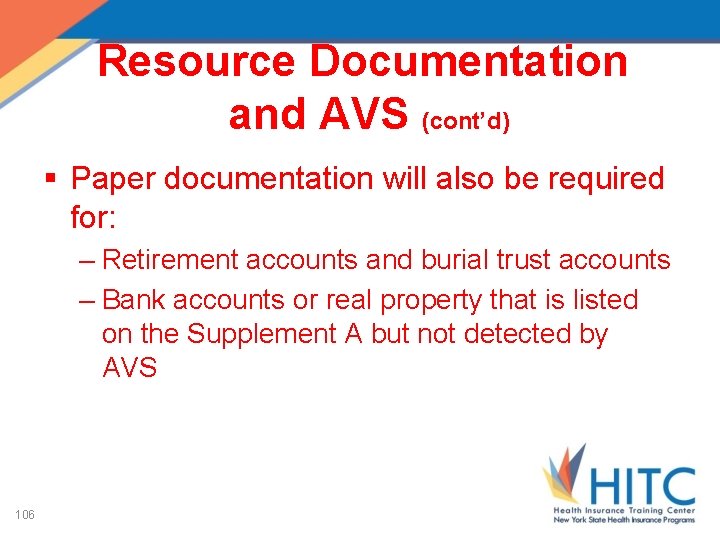 Resource Documentation and AVS (cont’d) § Paper documentation will also be required for: –