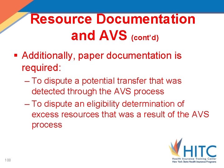 Resource Documentation and AVS (cont’d) § Additionally, paper documentation is required: – To dispute