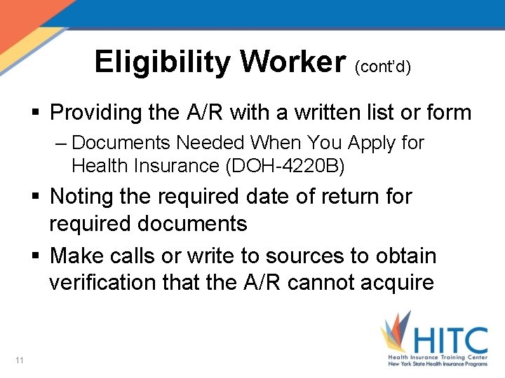 Eligibility Worker (cont’d) § Providing the A/R with a written list or form –