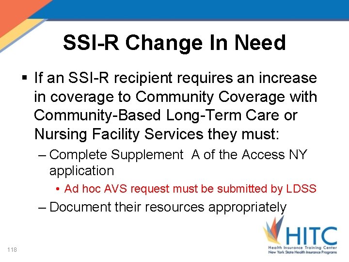 SSI-R Change In Need § If an SSI-R recipient requires an increase in coverage
