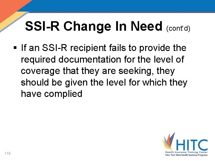 SSI-R Change In Need (cont’d) § If an SSI-R recipient fails to provide the