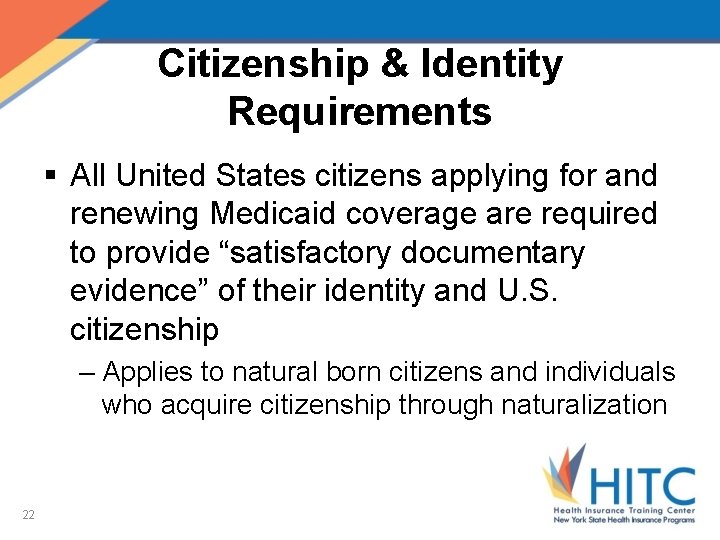 Citizenship & Identity Requirements § All United States citizens applying for and renewing Medicaid