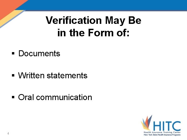 Verification May Be in the Form of: § Documents § Written statements § Oral