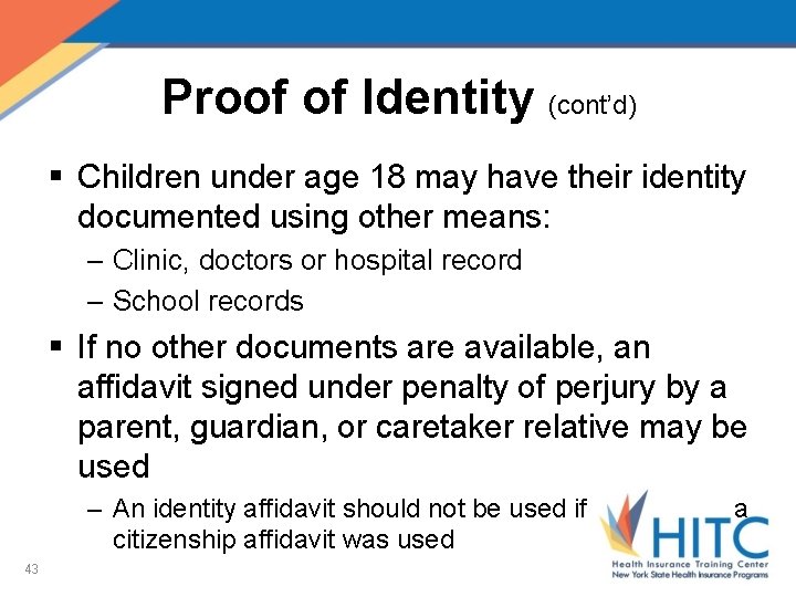 Proof of Identity (cont’d) § Children under age 18 may have their identity documented
