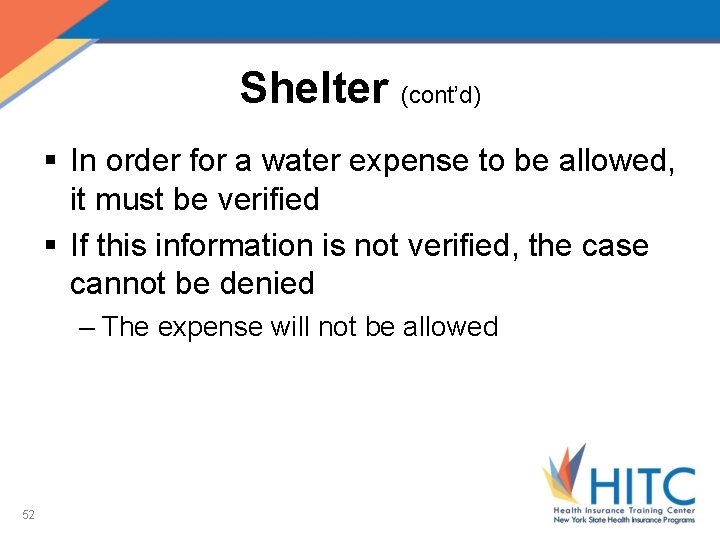 Shelter (cont’d) § In order for a water expense to be allowed, it must