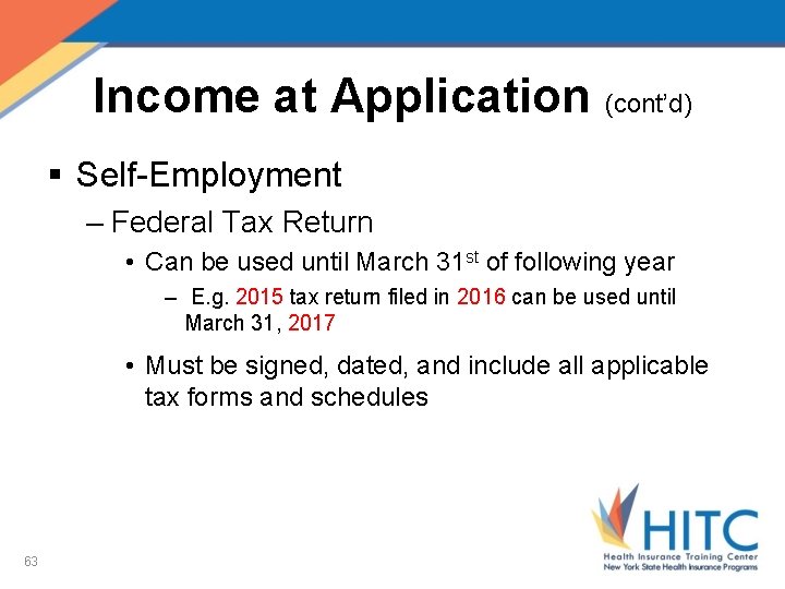 Income at Application (cont’d) § Self-Employment – Federal Tax Return • Can be used