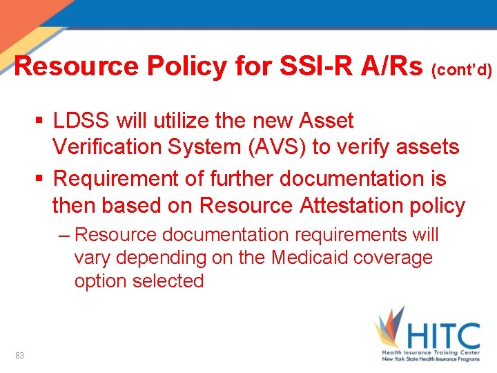 Resource Policy for SSI-R A/Rs (cont’d) § LDSS will utilize the new Asset Verification