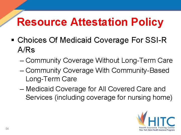 Resource Attestation Policy § Choices Of Medicaid Coverage For SSI-R A/Rs – Community Coverage