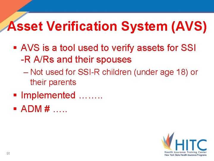Asset Verification System (AVS) § AVS is a tool used to verify assets for