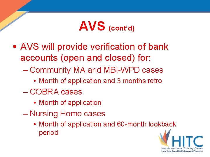 AVS (cont’d) § AVS will provide verification of bank accounts (open and closed) for:
