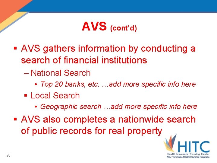 AVS (cont’d) § AVS gathers information by conducting a search of financial institutions –