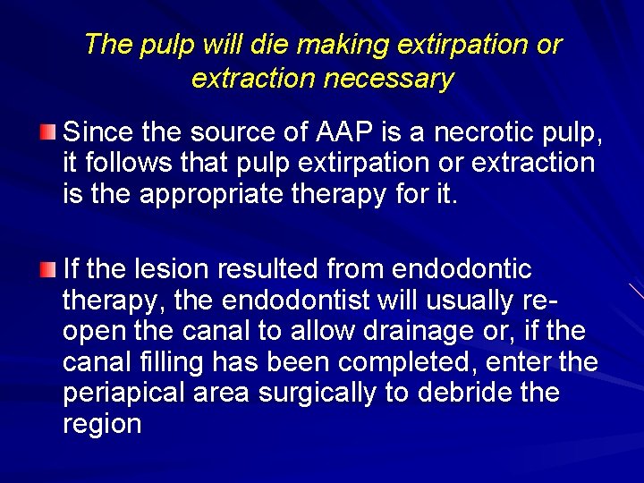 The pulp will die making extirpation or extraction necessary Since the source of AAP The pulp will die making extirpation or extraction necessary Since the source of AAP