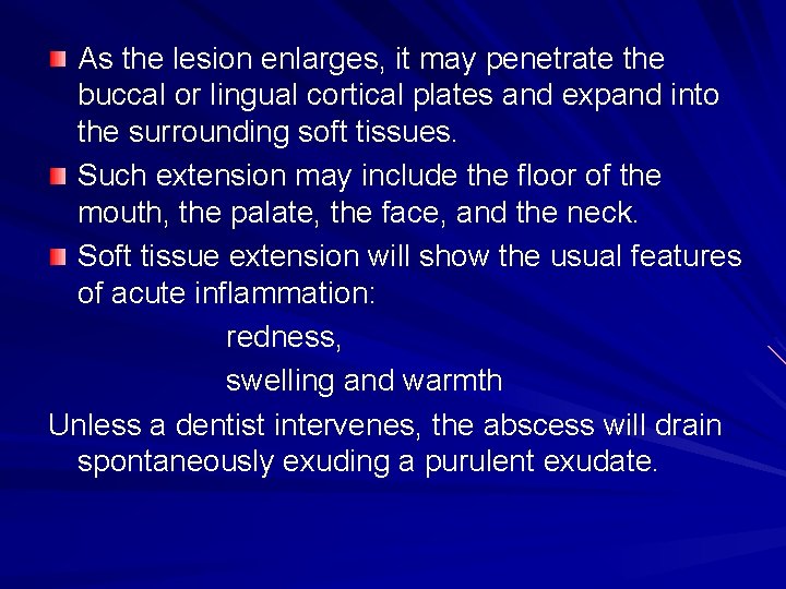 As the lesion enlarges, it may penetrate the buccal or lingual cortical plates and As the lesion enlarges, it may penetrate the buccal or lingual cortical plates and