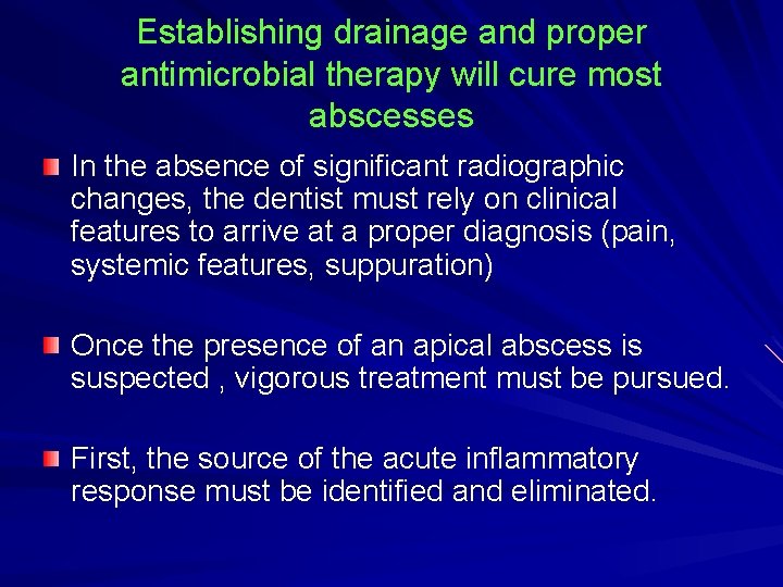 Establishing drainage and proper antimicrobial therapy will cure most abscesses In the absence of Establishing drainage and proper antimicrobial therapy will cure most abscesses In the absence of