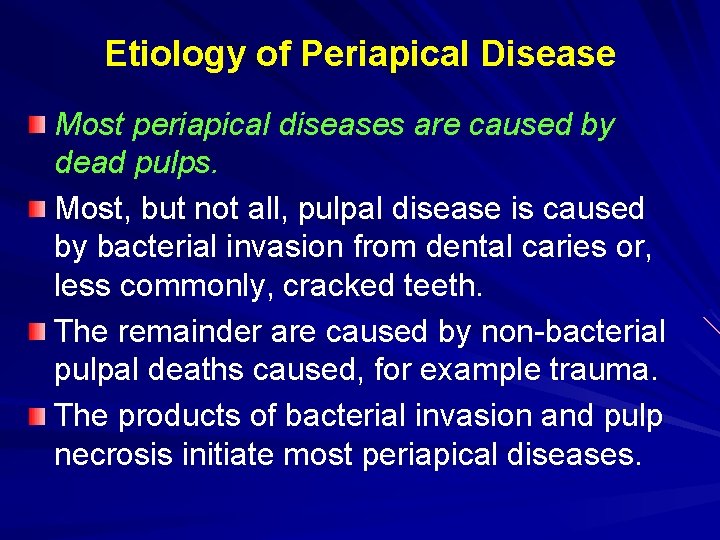 Etiology of Periapical Disease Most periapical diseases are caused by dead pulps. Most, but Etiology of Periapical Disease Most periapical diseases are caused by dead pulps. Most, but