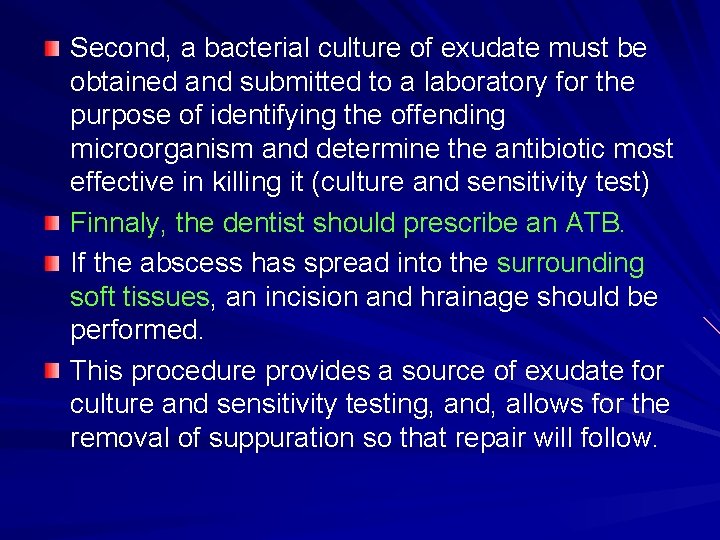 Second, a bacterial culture of exudate must be obtained and submitted to a laboratory Second, a bacterial culture of exudate must be obtained and submitted to a laboratory