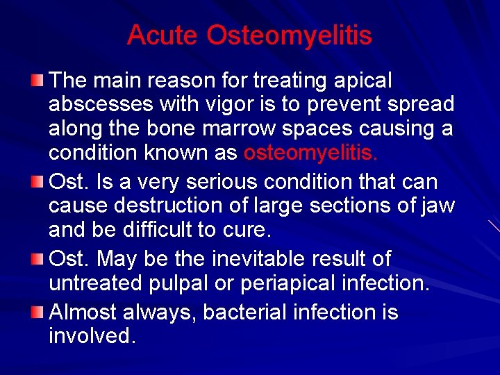 Acute Osteomyelitis The main reason for treating apical abscesses with vigor is to prevent Acute Osteomyelitis The main reason for treating apical abscesses with vigor is to prevent