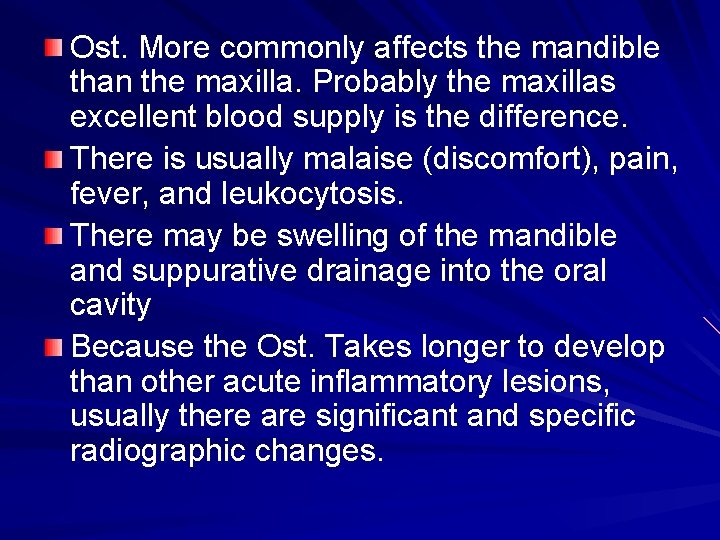 Ost. More commonly affects the mandible than the maxilla. Probably the maxillas excellent blood Ost. More commonly affects the mandible than the maxilla. Probably the maxillas excellent blood