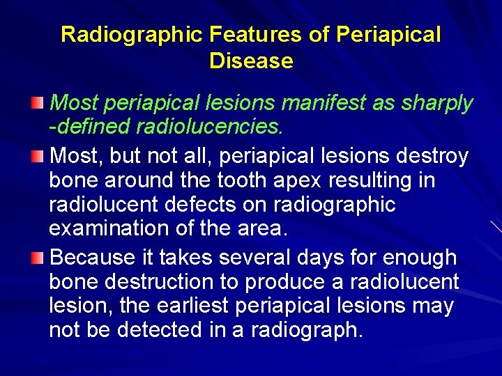 Radiographic Features of Periapical Disease Most periapical lesions manifest as sharply -defined radiolucencies. Most, Radiographic Features of Periapical Disease Most periapical lesions manifest as sharply -defined radiolucencies. Most,