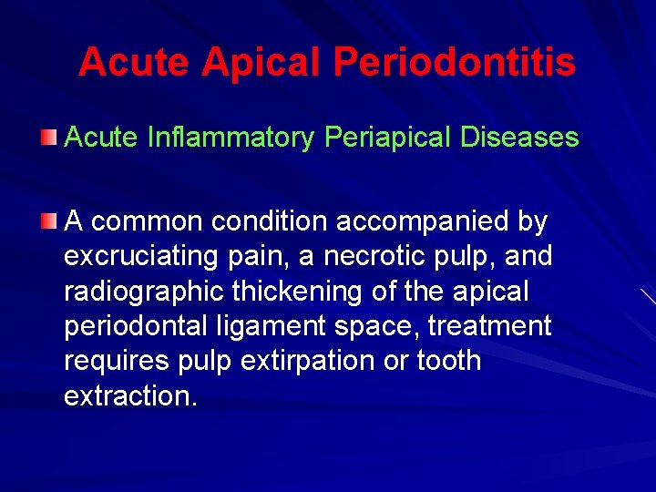 Acute Apical Periodontitis Acute Inflammatory Periapical Diseases A common condition accompanied by excruciating pain, Acute Apical Periodontitis Acute Inflammatory Periapical Diseases A common condition accompanied by excruciating pain,
