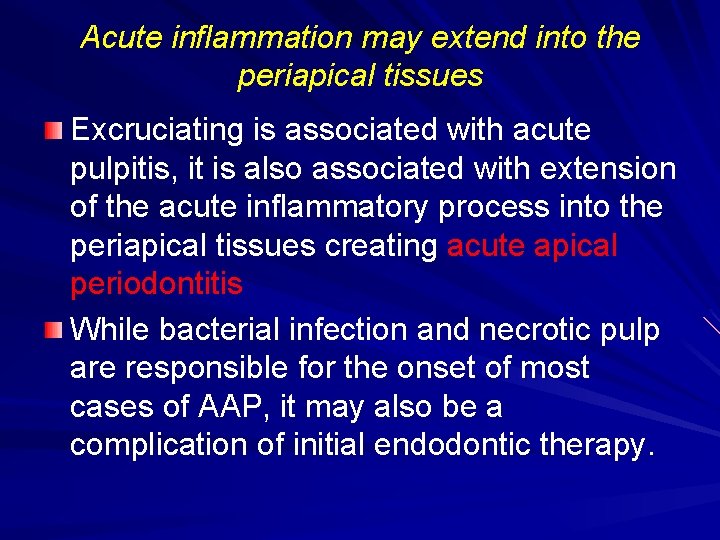 Acute inflammation may extend into the periapical tissues Excruciating is associated with acute pulpitis, Acute inflammation may extend into the periapical tissues Excruciating is associated with acute pulpitis,