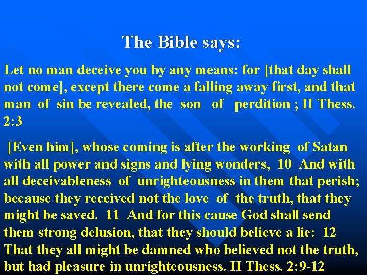  The Bible says: Let no man deceive you by any means: for [that