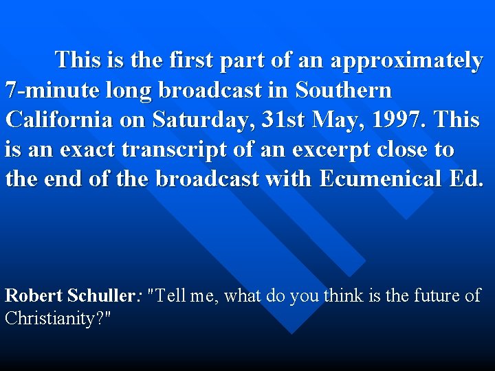 This is the first part of an approximately 7 -minute long broadcast in Southern