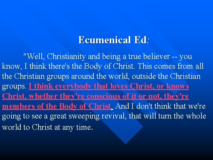  Ecumenical Ed: "Well, Christianity and being a true believer -- you know, I