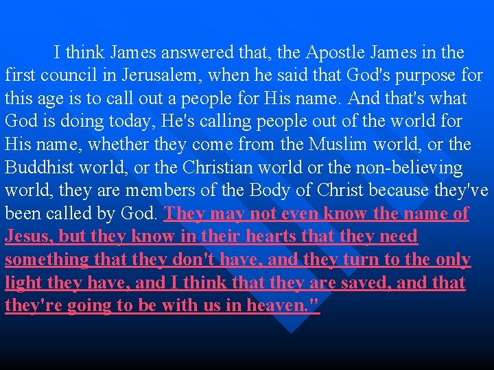 I think James answered that, the Apostle James in the first council in Jerusalem,