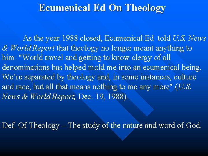  Ecumenical Ed On Theology As the year 1988 closed, Ecumenical Ed told U.