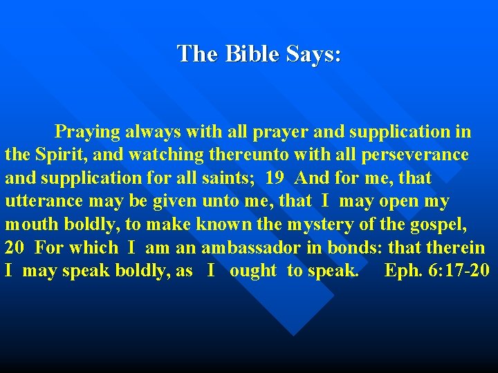  The Bible Says: Praying always with all prayer and supplication in the Spirit,