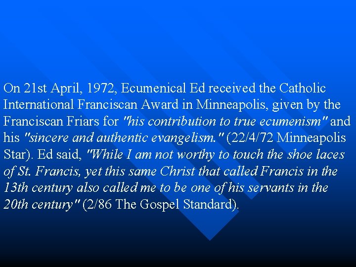 On 21 st April, 1972, Ecumenical Ed received the Catholic International Franciscan Award in