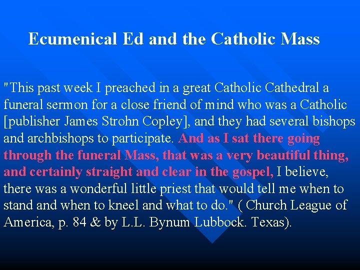  Ecumenical Ed and the Catholic Mass "This past week I preached in a