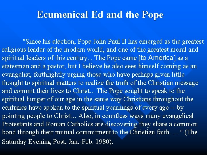  Ecumenical Ed and the Pope "Since his election, Pope John Paul II has