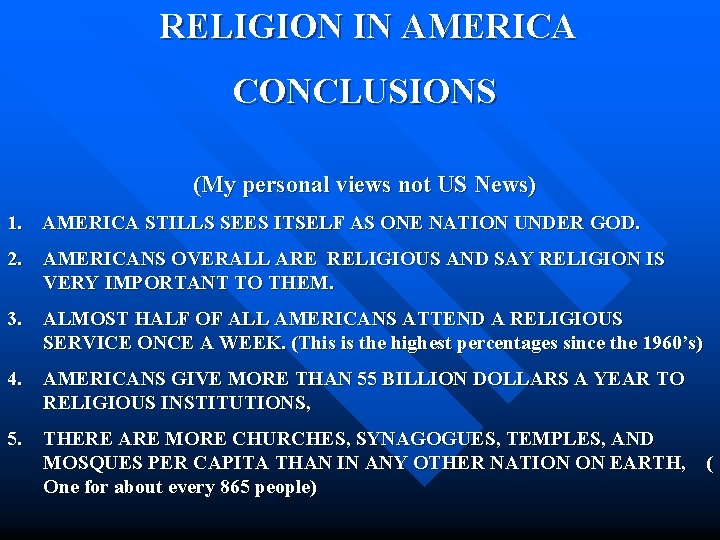  RELIGION IN AMERICA CONCLUSIONS (My personal views not US News) 1. AMERICA STILLS